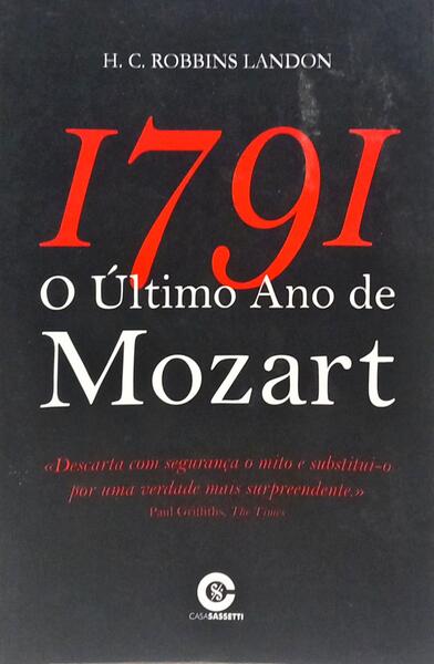 1791 - O ÚLTIMO ANO DE MOZART. [1.ª EDIÇÃO]