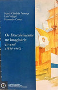 OS DESCOBRIMENTOS NO IMAGINÁRIO JUVENIL (1850-1950). [1.ª EDIÇÃO]