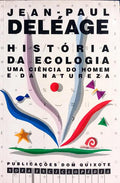 HISTÓRIA DA ECOLOGIA: UMA CIÊNCIA DO HOMEM DA NATUREZA. [1.ª EDIÇÃO]