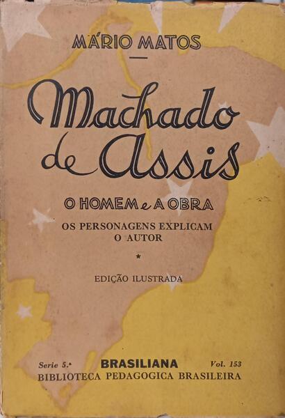 MACHADO DE ASSIS, O HOMEM E A OBRA.