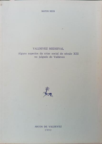 VALDEVEZ MEDIEVAL, ALGUNS ASPECTOS DA CRISE SOCIAL DO SÉCULO XIII NO JUGALDO DE VALDEVEZ.