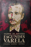 A VIDA ATORMENTADA DE FAGUNDES VARELLA.