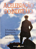 A CELEBRAÇÃO DO INDIVÍDUO: A FORMAÇÃO DO PENSAMENTO BATISTA BRASILEIRO.