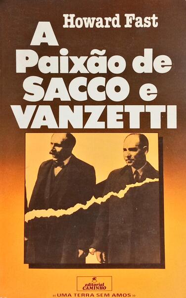 A PAIXÃO DE SACCO E VANZETTI.