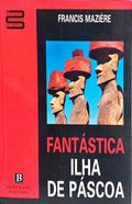 FANTÁSTICA ILHA DE PÁSCOA. [6.ª EDIÇÃO]