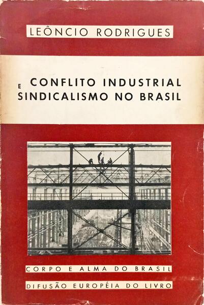 CONFLITO INDUSTRIAL E SINDICALISMO NO BRASIL.