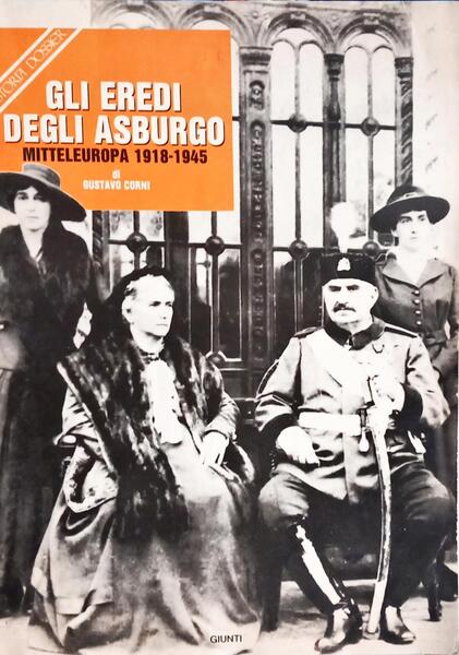 GLI EREDI DEGLI ASBURGO: MITTELEUROPA 1918-1945.