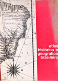 ATLAS HISTÓRICO E GEOGRÁFICO BRASILEIRO.