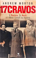 17 CRAVOS: A REALEZA, OS NAZIS E O MAIOR COMPLÔ DA HISTÓRIA. [1.ª EDIÇÃO]