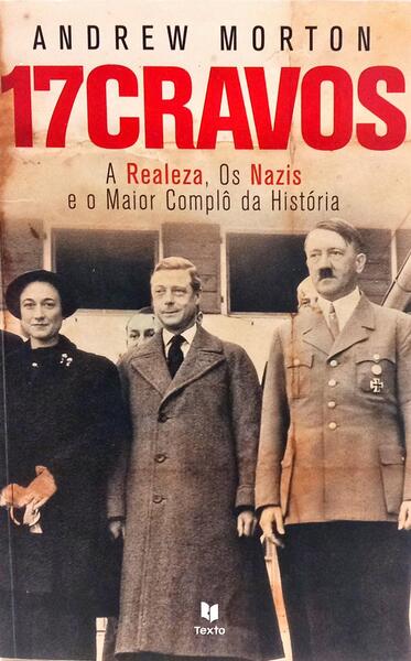 17 CRAVOS: A REALEZA, OS NAZIS E O MAIOR COMPLÔ DA HISTÓRIA. [1.ª EDIÇÃO]