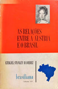 AS RELAÇÕES ENTRE A ÁUSTRIA E O BRASIL 1815-1889.