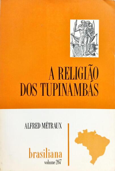 A RELIGIÃO DOS TUPINAMBÁS. [2.ª EDIÇÃO]