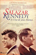 SALAZAR-KENNEDY: A CRISE DE UMA ALIANÇA. [1.ª EDIÇÃO, CAPA DA CASA DAS LETRAS]