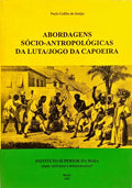 ABORDAGENS SÓCIO-ANTROPOLÓGICAS DA LUTA/JOGO DA CAPOEIRA.