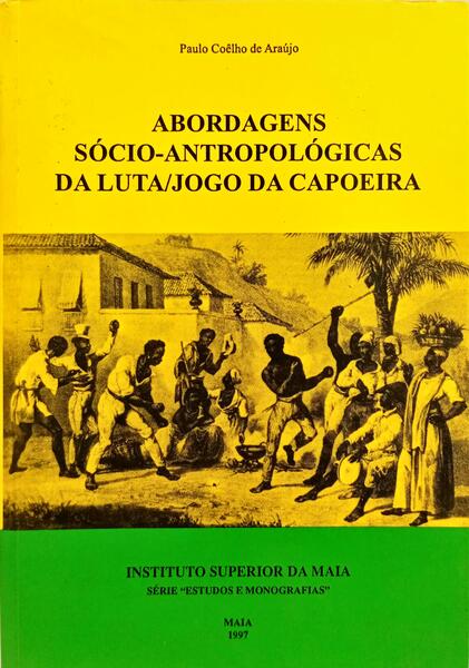 ABORDAGENS SÓCIO-ANTROPOLÓGICAS DA LUTA/JOGO DA CAPOEIRA.