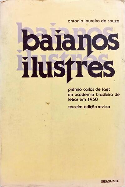 BAIANOS ILUSTRES 1567-1925. [3.ª EDIÇÃO, DEDICATÓRIA DO AUTOR]