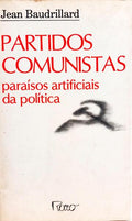 PARTIDOS COMUNISTAS: OS PARAÍSOS ARTIFICIAIS DA POLÍTICA.