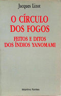 O CÍRCULO DOS FOGOS: FEITOS E DITOS DOS ÍNDIOS YANOMAMI.