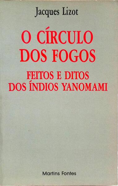 O CÍRCULO DOS FOGOS: FEITOS E DITOS DOS ÍNDIOS YANOMAMI.