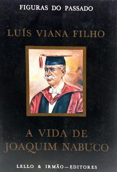 A VIDA DE JOAQUIM NABUCO.