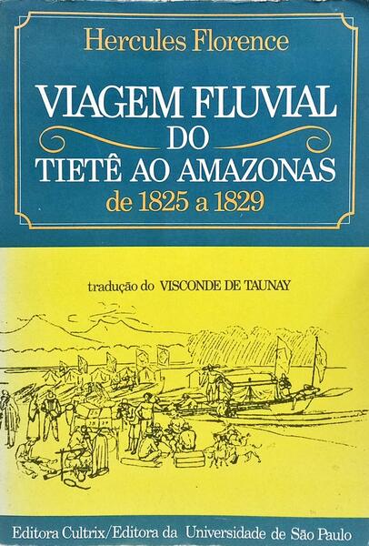 VIAGEM FLUVIAL DO TIETÊ AO AMAZONAS 1825 A 1829.
