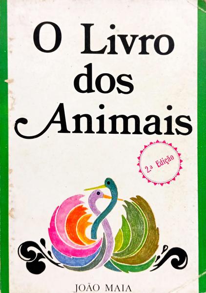 O LIVRO DOS ANIMAIS. [2.ª EDIÇÃO]