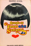 QUANDO OS VASCOS ERAM SANTANAS... E NÃO SÓ. [VOL. II. 3.ª EDIÇÃO/DED. AUTOR]