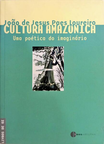 CULTURA AMAZÔNICA: UMA POÉTICA DO IMAGINÁRIO.