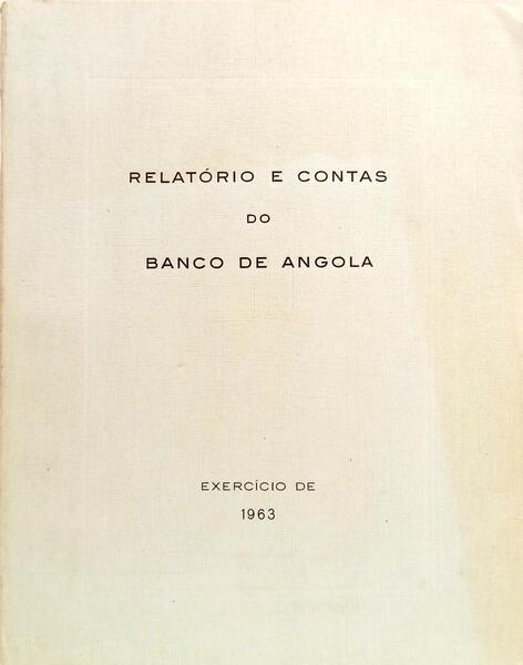 RELATÓRIO E CONTAS DO BANCO DE ANGOLA. 1963.