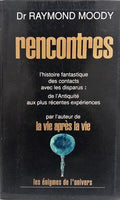 RENCONTRES: L'HISTOIRE FANTASTIQUE DES CONTACTS AVEC LES DISPARUS: DE L'ANTIQUITÉ AUX PLUS RÉCENTES EXPÉRIENCES.