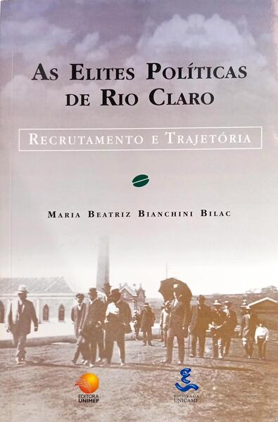 AS ELITES POLÍTICAS DE RIO CLARO, RECRUTAMENTO E TRAJETÓRIA.