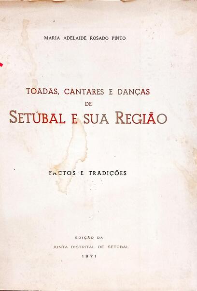 TOADAS, CANTARES E DANÇAS DE SETÚBAL E SUA REGIÃO.