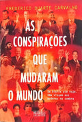 AS CONSPIRAÇÕES QUE MUDARAM O MUNDO.