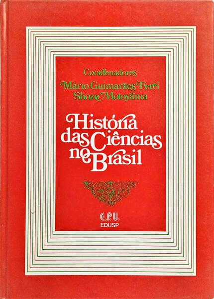 HISTÓRIA DAS CIÊNCIAS NO BRASIL.