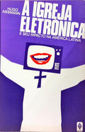 A IGREJA ELETRÓNICA E SEU IMPACTO NA AMÉRICA LATINA.