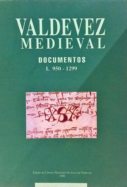 VALDEVEZ MEDIEVAL, DOCUMENTOS: I - 950-1299.