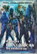 DANÇAS FOLCLÓRICAS BRASILEIRAS E SUAS APLICAÇÕES EDUCATIVAS. [3.ª EDIÇÃO]