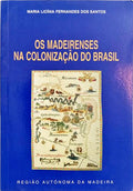 OS MADEIRENSES NA COLONIZAÇÃO DO BRASIL.