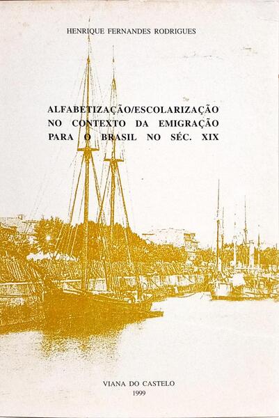ALFABETIZAÇÃO/ESCOLARIZAÇÃO NO CONTEXTO DA EMIGRAÇÃO PARA O BRASIL NO SÉC. XIX.