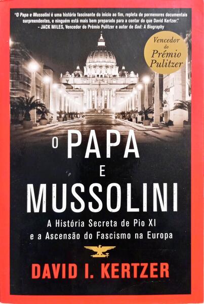 O PAPA E MUSSOLINI.