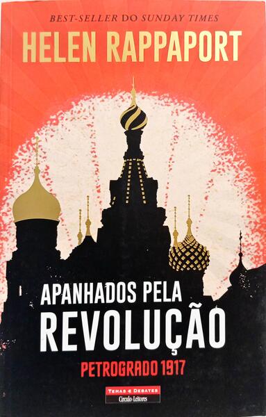 APANHADOS PELA REVOLUÇÃO, PETROGRADO 1917.