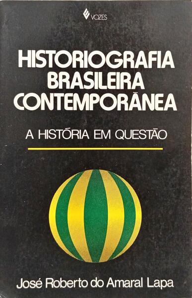 HISTORIOGRAFIA BRASILEIRA CONTEMPORÂNEA. [2.ª EDIÇÃO]