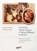 O CÍRCULO VELOSO-GUERRA E DARIUS MILHAUD NO BRASIL.