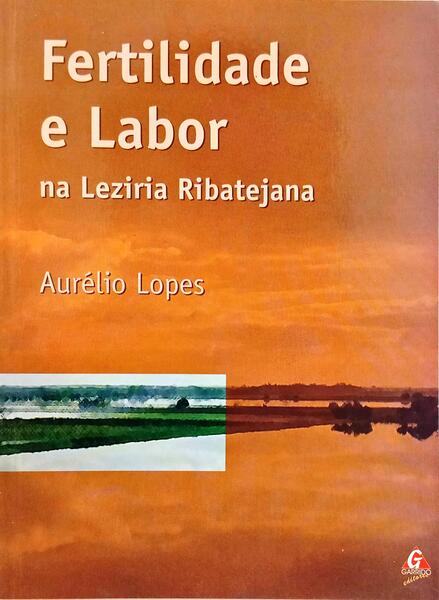 FERTILIDADE E LABOR NA LEZÍRIA RIBATEJANA.