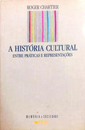 A HISTÓRIA CULTURA ENTRE PRÁTICAS E REPRESENTAÇÕES.