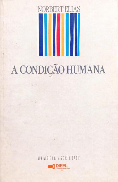 A CONDIÇÃO HUMANA.