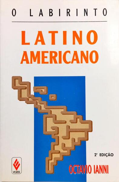 O LABIRINTO LATINO-AMERICANO. [2.ª EDIÇÃO]