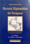 HISTORIA DIPLOMÁTICA DEL PARAGUAY DE 1869 HASTA NUESTROS DÍAS.