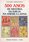HISTORIA LIBERATIONS: 500 ANOS DE HISTÓRIA DA IGREJA NA AMÉRICA LATINA.