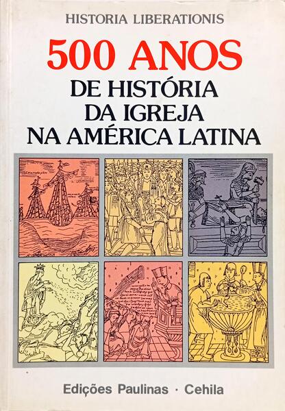 HISTORIA LIBERATIONS: 500 ANOS DE HISTÓRIA DA IGREJA NA AMÉRICA LATINA.